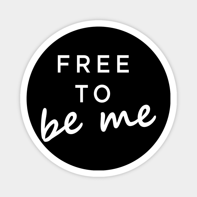 Free to be me Magnet by sunima